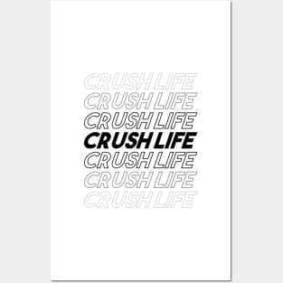 CRUSH LIFE Posters and Art